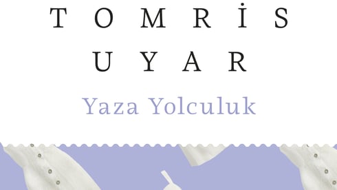 Tomris Uyar’ın ‘Yaza Yolculuk’ yeniden okuyucuyla buluştu